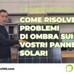 Come risolvere i problemi di ombra sui vostri pannelli solari